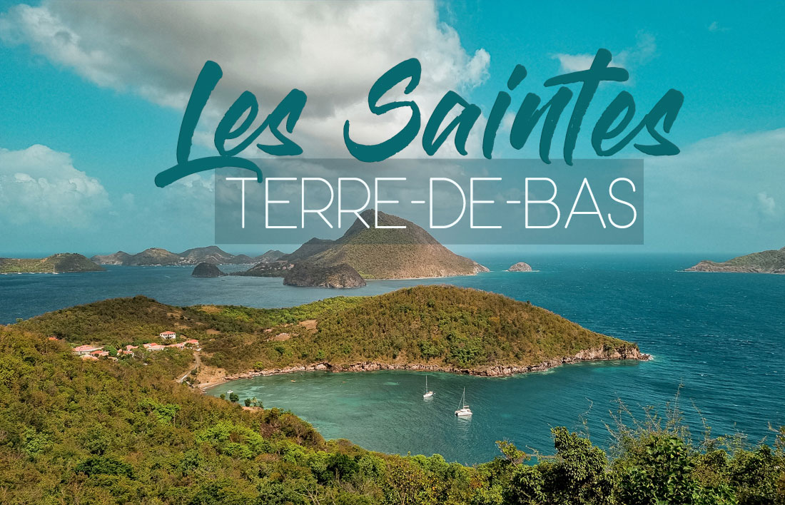 Guadeloupe les Saintes Terre de Haut Terre de Bas visiter les saintes voyage en guadeloupe que voir que faire aux Saintes ? les plus beaux sports des Saintes best off les saintes caraïbes marie-galante où loger aux saintes combien de temps rester aux saintes baie des saintes îles de guadeloupe antilles françaises caraïbes 