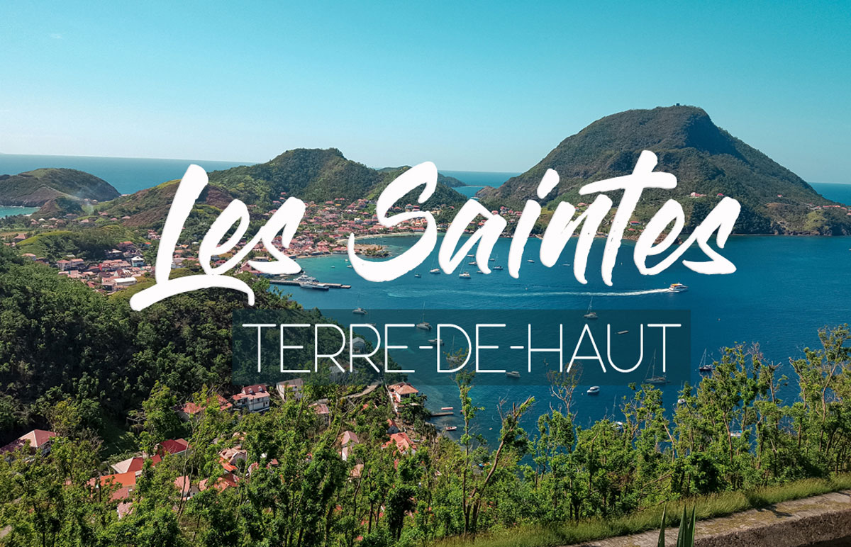 Guadeloupe les Saintes Terre de Haut Terre de Bas visiter les saintes voyage en guadeloupe que voir que faire aux Saintes ? les plus beaux sports des Saintes best off les saintes caraïbes marie-galante où loger aux saintes combien de temps rester aux saintes baie des saintes îles de guadeloupe antilles françaises caraïbes  excursion mawaly