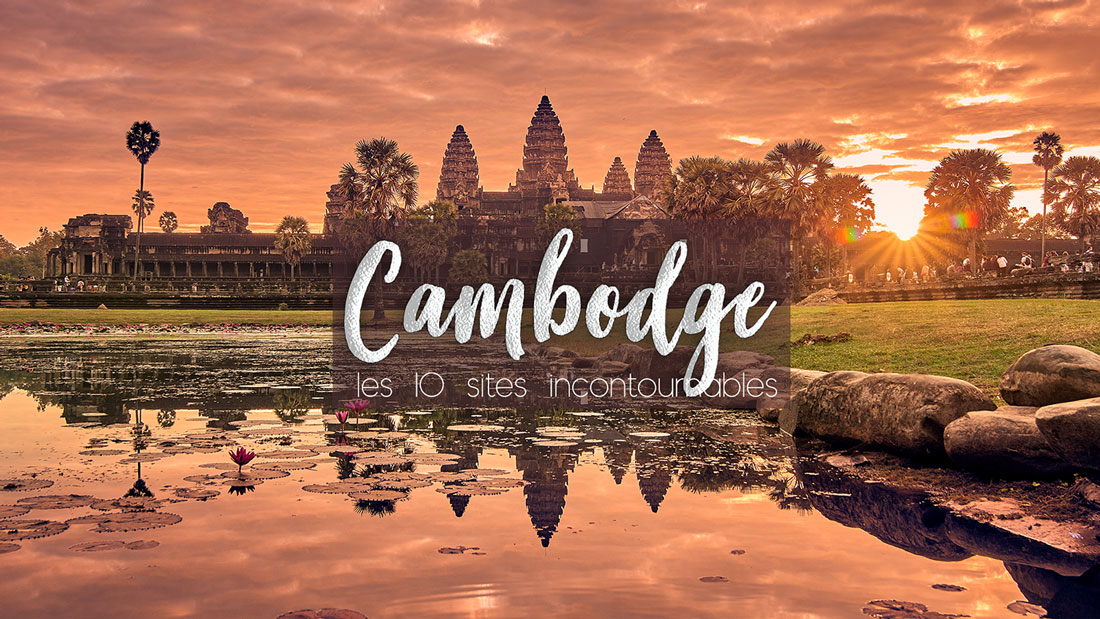Emma Vlog Trotter Que Voir Au CAMBODGE Les 10 Lieux Incontournables Emma Vlog Trotter Que Voir Au CAMBODGE Les 10 Lieux Incontournables