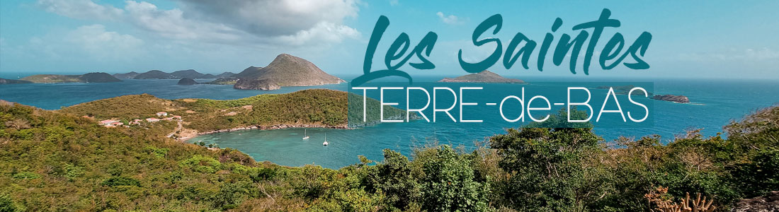 Guadeloupe les Saintes Terre de Haut Terre de Bas visiter les saintes voyage en guadeloupe que voir que faire aux Saintes ? les plus beaux sports des Saintes best off les saintes caraïbes marie-galante où loger aux saintes combien de temps rester aux saintes baie des saintes îles de guadeloupe antilles françaises caraîbes 